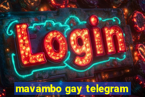 mavambo gay telegram